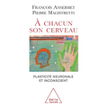 To Each His Own Brain: Biology of the Unconscious / À chacun son cerveau: Plasticité neuronale et inconscient