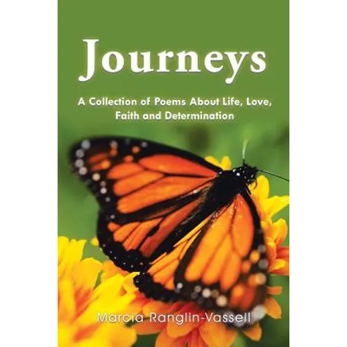 Journeys: A Collection of Poems About Life, Love, Faith and Determination