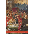 Lex, Rex: The Law and the Prince with De Jure Regni Apud Scotos