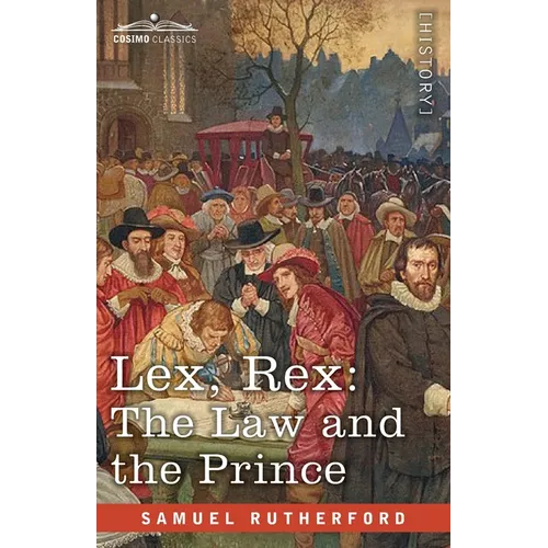 Lex, Rex: The Law and the Prince with De Jure Regni Apud Scotos
