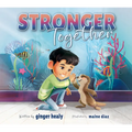Stronger Together: A Gentle Story about Navigating Change