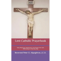 Lent Catholic Prayerbook: Daily Readings, Meditations, and Prayers from Ash Wednesday to Holy Saturday
