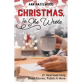 Christmas, She Wrote: 50+ Heartwarming Short Stories, Tidbits & More