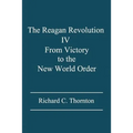The Reagan Revolution IV: From Victory to the New World Order