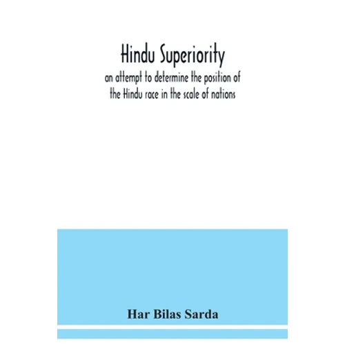 Hindu superiority: an attempt to determine the position of the Hindu race in the scale of nations