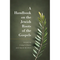 A Handbook on the Jewish Roots of the Gospels