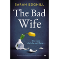 The Bad Wife: A totally absorbing pyschological suspense