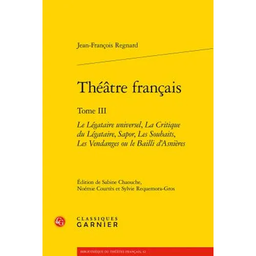 Le Legataire Universel, La Critique Du Legataire, Sapor, Les Souhaits, Les Vendanges Ou Le Bailli d'Asnieres