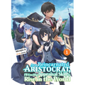 As a Reincarnated Aristocrat, I'll Use My Appraisal Skill to Rise in the World 1 (Light Novel)