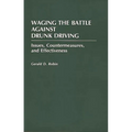 Waging the Battle Against Drunk Driving: Issues, Countermeasures, and Effectiveness