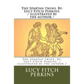 The Spartan twins. By: Lucy Fitch Perkins. / illustrated by the author /