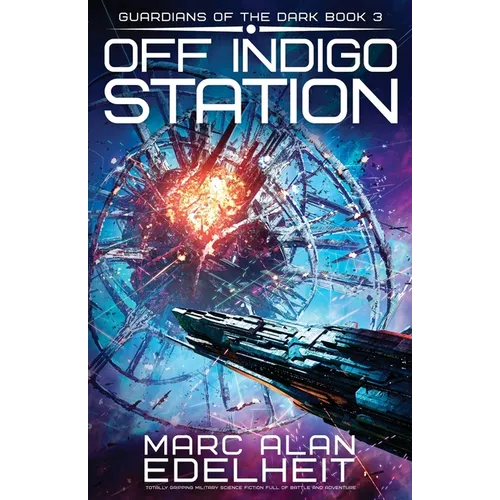 Off Indigo Station: Totally gripping military science fiction full of battle and adventure