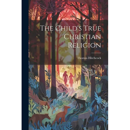 The Child's True Christian Religion
