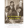 The Business of Black Power: Community Development, Capitalism, and Corporate Responsibility in Postwar America