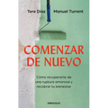 Comenzar de Nuevo: Cómo Recuperarte de Una Ruptura Amorosa Y Recobrar Tu Bienestar / Starting Over: How to Recover from a Breakup