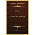 Rob Roy: The Works of Sir Walter Scott