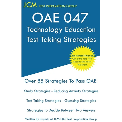 OAE 047 Technology Education Test Taking Strategies: OAE 047 - Free Online Tutoring - New 2020 Edition - The latest strategies to pass your exam.