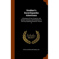 Stoddart's Encyclopaedia Americana: A Dictionary Of Arts, Sciences, And General Literature, And Companion To The Encyclopaedia Britannica, Volume 4