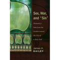 Sex, War, and Sin: Humanity's Path from the Garden Toward the City of a Holy God
