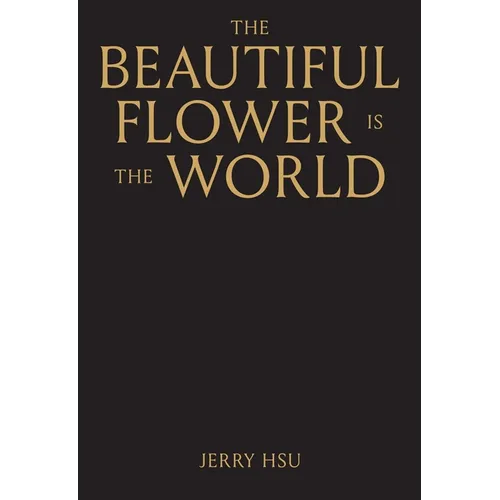 The Beautiful Flower Is the World