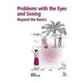 Problems with the Eyes and Seeing: Beyond the Basics