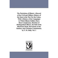 The Patriotism of Illinois. A Record of the Civil and Military History of the State in the War For the Union, With A History of the Campaigns in Which