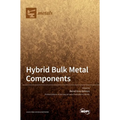 Hybrid Bulk Metal Components