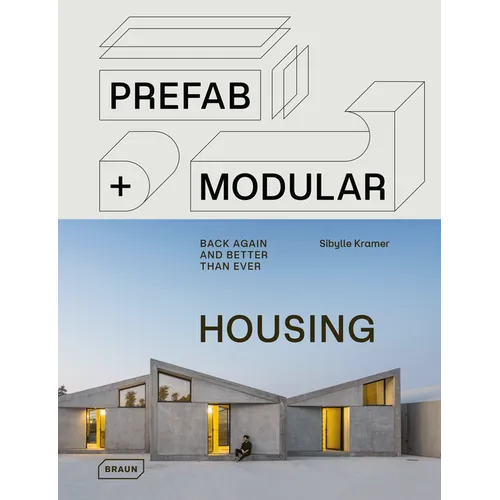 Prefab & Modular Housing: Back Again - And Better Than Ever
