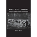 Selecting Elders: A Biblical Guide to Choosing God's Shepherds