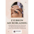 Eyebrow Microblading: Comprehensive Course in Dermopigmentation and Permanent Makeup
