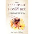 The Holy Spirit and the Honey Bee: A Wise Elder's Journey of Discovery as a Partner, Mother, and Priest