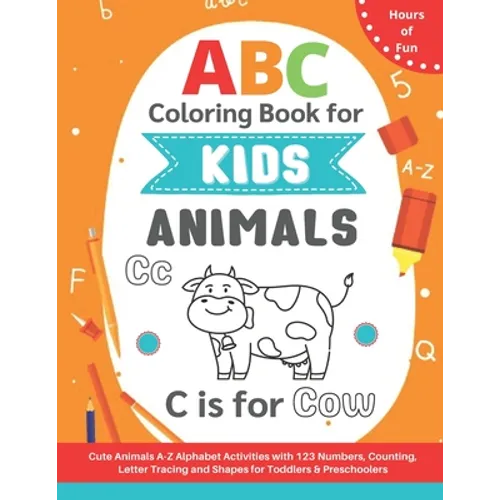 ABC Coloring Book for Kids: Cute A-Z Animals Alphabet Activities with 123 Numbers, Counting, Letter Tracing and Shapes for Toddlers & Preschoolers