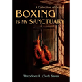 Boxing Is My Sanctuary: A Collection of Essays