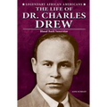 The Life of Dr. Charles Drew: Blood Bank Innovator