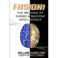 Fusion! The Melding of Human and Machine Intelligence