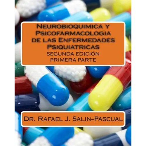 Neurobioquimica y Psicofarmacologia de las Enfermedades Psiquiatricas: Primera parte