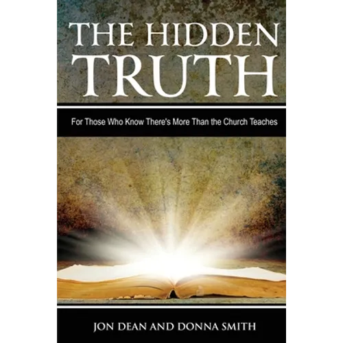 The Hidden Truth: For Those Who Know There's More Than the Church Teaches