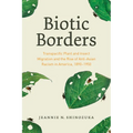 Biotic Borders: Transpacific Plant and Insect Migration and the Rise of Anti-Asian Racism in America, 1890-1950