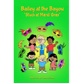 Bailey at the Bayou "Stuck at Mardi Gras"