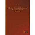 A General History and Collection of Voyages and Travels: Volume 16