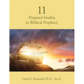 11 Prepared Studies in Biblical Prophecy