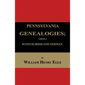 Pennsylvania Genealogies; Chiefly Scotch-Irish and German