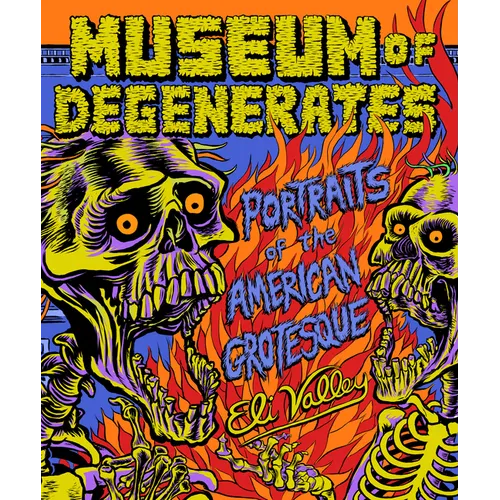 Museum of Degenerates: Portraits of the American Grotesque