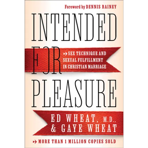 Intended for Pleasure: Sex Technique and Sexual Fulfillment in Christian Marriage