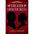 The Education of Ebenezer Wells