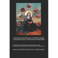 Los Siete Dolores de la Virgen Maria, Consagracion Y Oraciones Familiares: Oraciones Para Obtener Union Y Bendicion Familiar Recordando Los Dolores de