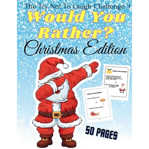 Would You Rather Christmas Edition The Try Not To Laugh: A Fun For The Family in Christmas Activity Book For Girls And Boys Ages 6-12