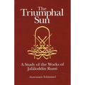 The Triumphal Sun: A Study of the Works of Jalāloddin Rumi