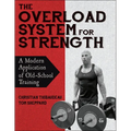 The Overload System for Strength: A Modern Application of Old-School Training