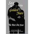 Sex in the Golden Years: A Guide to the Best Senior Sex Possible